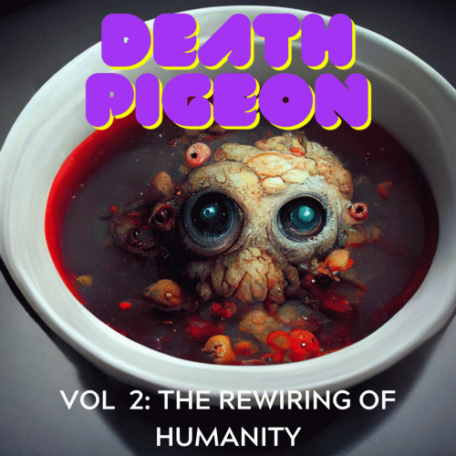 Death Pigeon : Vol 2: The Rewiring of Humanity